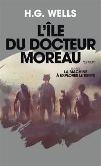 L'île du docteur Moreau. La machine à explorer le temps