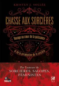 Chasse aux sorcières : voyage au coeur de la puissance et de la persécution de la sorcière