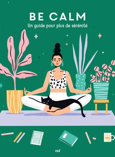 Be calm : un guide pour plus de sérénité