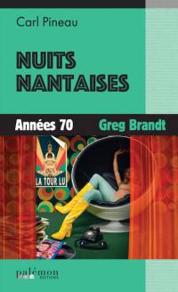 Nuits nantaises. Vol. 1. Années 70, Greg Brandt