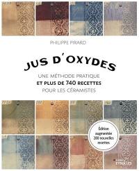 Jus d'oxydes : une méthode pratique et plus de 740 recettes pour les céramistes