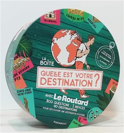 Quelle est votre destination ? : avec Le Routard : la boîte, 800 questions, 5 indices, 40 destinations, pour découvrir une destination mystère