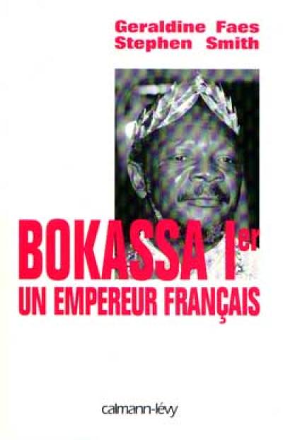 Bokassa Ier : un empereur français