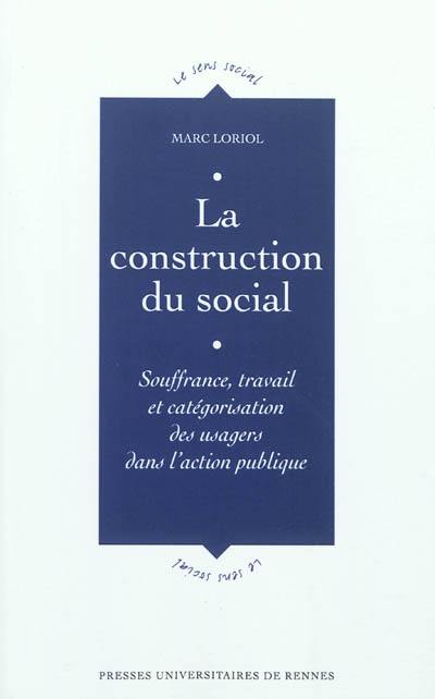 La construction du social : souffrance, travail et catégorisation des usagers dans l'action publique