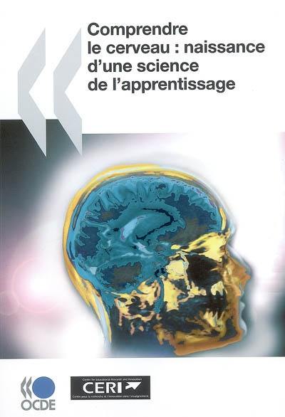 Comprendre le cerveau : naissance d'une science de l'apprentissage