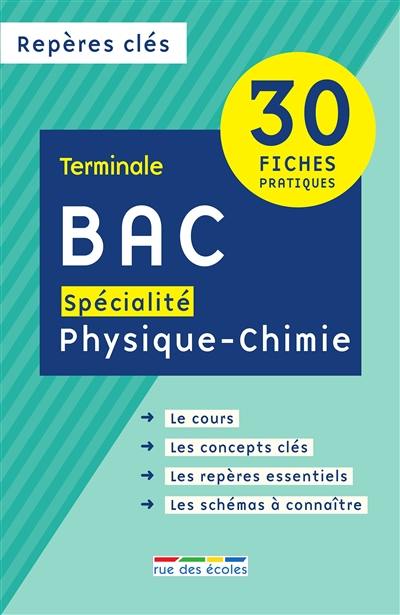 Bac spécialité physique chimie : terminale : 30 fiches pratiques