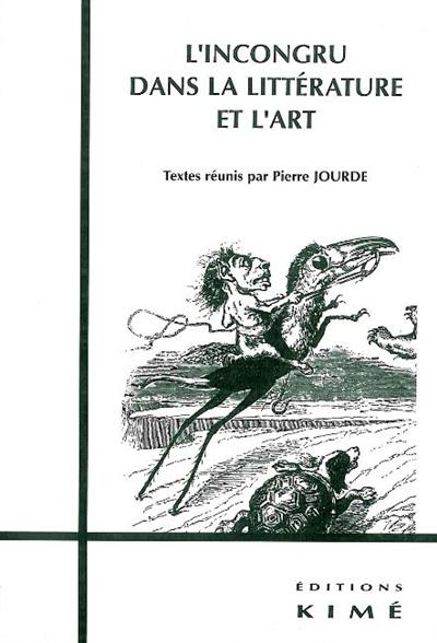 L'incongru dans la littérature et l'art : actes du colloque d'Azay-le-Ferron, mai 1999