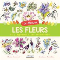 Je découvre les fleurs : et j'apprends à les reconnaître