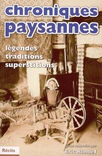 Chroniques paysannes : légendes, traditions et superstitions