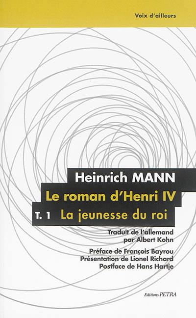 Le roman d'Henri IV. Vol. 1. La jeunesse du roi