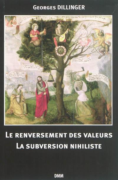 Le renversement des valeurs, la subversion nihiliste