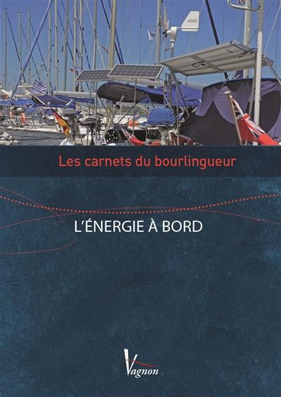 Les carnets du bourlingueur. L'énergie à bord