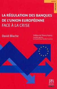 La régulation des banques de l'Union européenne face à la crise