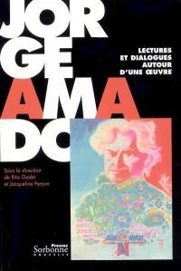 Jorge Amado : lectures et dialogues autour d'une oeuvre