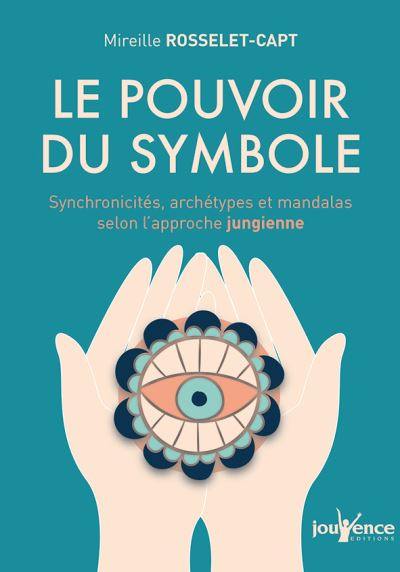 Le pouvoir du symbole : synchronicités, archétypes et mandalas selon l’approche jungienne