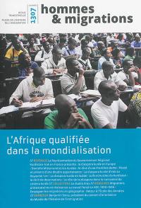 Hommes & migrations, n° 1307. L'Afrique qualifiée dans la mondialisation