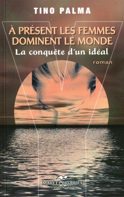 Y : à présent les femmes dominent le monde : une société épanouie sans homme