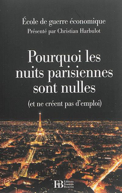 Pourquoi les nuits parisiennes sont nulles : et ne créent pas d'emplois