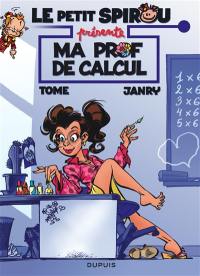 Le petit Spirou présente. Vol. 3. Ma prof de calcul