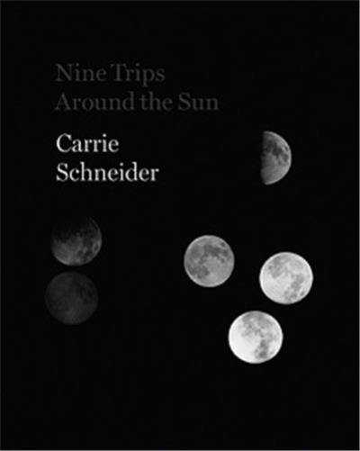 Carrie Schneider Nine Trips Around Sun