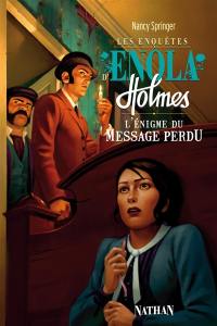 Les enquêtes d'Enola Holmes. Vol. 5. L'énigme du message perdu