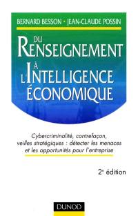 Du renseignement à l'intelligence économique : cybercriminalité, contrefaçon, veilles stratégiques : détecter les menaces et les opportunités pour l'entreprise