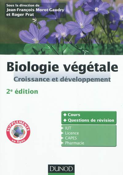 Biologie végétale : cours + questions de révision, licence, Capes, IUT, pharmacie. Vol. 2. Croissance et développement