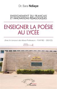 Enseigner la poésie au lycée : enseignement du français et innovations pédagogiques