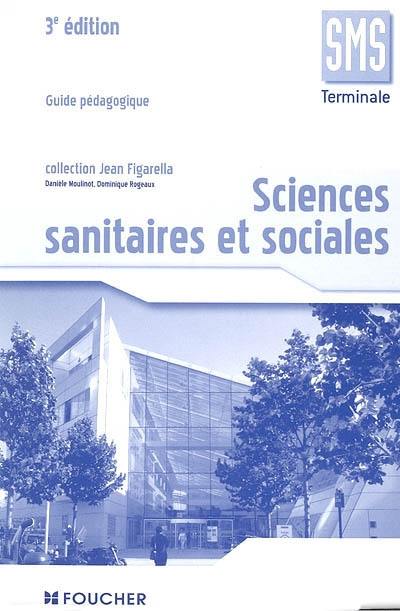 Sciences sanitaires et sociales terminale SMS : guide pédagogique