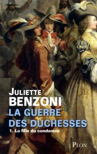 La guerre des duchesses. Vol. 1. La fille du condamné