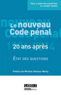 Le nouveau code pénal : 20 ans après : état des questions