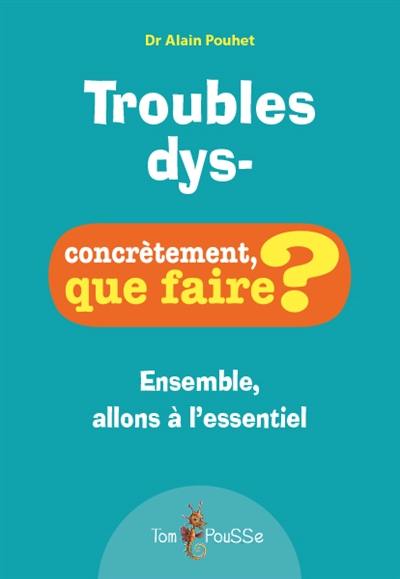 Troubles dys- : ensemble, allons à l'essentiel