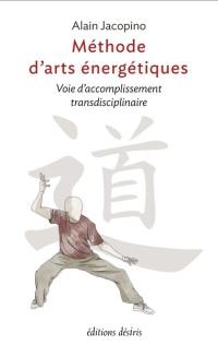 Méthode d'arts énergétiques : voie d'accomplissement transdisciplinaire