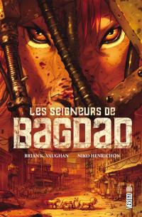 Les seigneurs de Bagdad : inspiré d'une histoire vraie