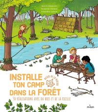 Installe ton camp dans la forêt : 50 réalisations avec du bois et de la ficelle