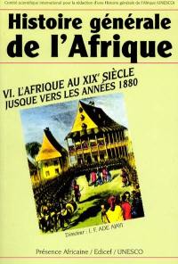 Histoire générale de l'Afrique. Vol. 6. L'Afrique du XIXe siècle jusque vers les années 1880