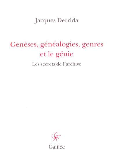 Genèses, généalogies, genres et le génie : les secrets de l'archive