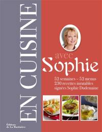 En cuisine avec Sophie : 52 semaines, 52 menus : 230 recettes inratables