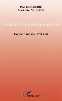 Levinas et la psychanalyse. Enquête sur une aversion