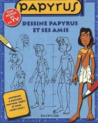 Dessine Papyrus et ses amis