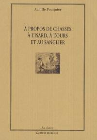 A propos de chasses à l'isard, à l'ours et au sanglier