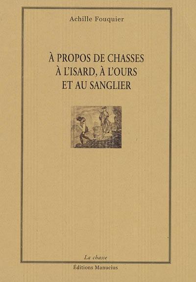 A propos de chasses à l'isard, à l'ours et au sanglier