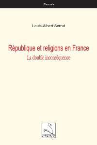 République et religions en France : la double inconséquence