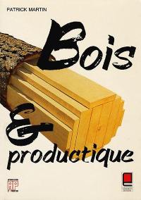 Bois et productique : les industries du bois et leurs modernisations par la productique