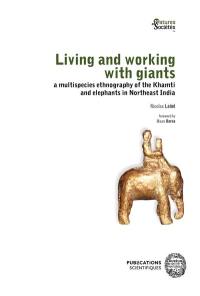 Living and working with giants : a multispecies ethnography of the Khamti and elephants in Northeast India