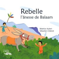 Rebelle, l'ânesse de Balaam