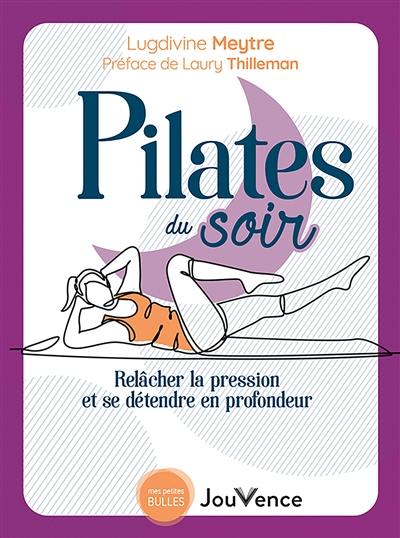 Pilates du soir : relâcher la pression et se détendre en profondeur