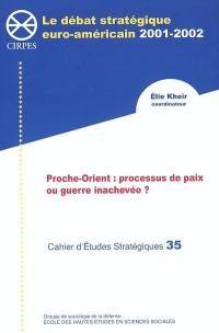 Proche-Orient, processus de paix ou guerre inachevée ? : le débat stratégique euro-américain 2001-2003