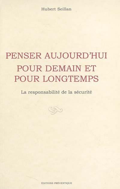 Penser aujourd'hui pour demain et pour longtemps : la responsabilité de la sécurité