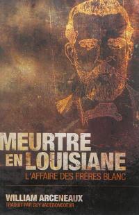 Meurtre en Louisiane : l'affaire des frères Blanc